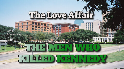 The Men Who Killed Kennedy-The Love Affair-Enhanced 2025 Edition