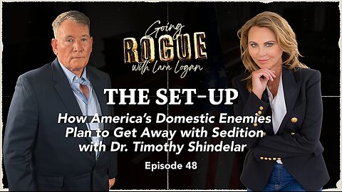 THE SET-UP: How America’s Domestic Enemies Plan to Get Away with Sedition | Ep 48 | Lara Logan