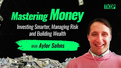 Mastering Money: Investing Smarter, Managing Risk and Building Wealth| Taylor Sohns| #65