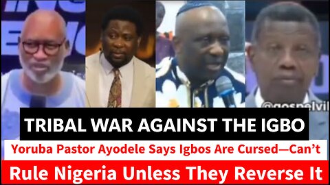 TRIBAL WAR: Yoruba Pastor Ayodele Says Igbos Are Cursed—Can’t Rule Nigeria Unless They Reverse It