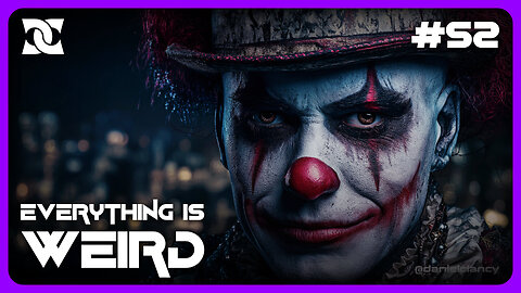 Everything Is Weird Now | Episode #52