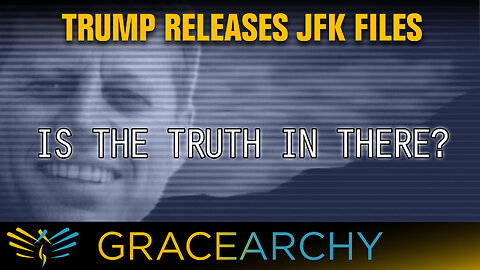 EP119: Trump's JFK Executive Order: Contents and Concerns - Gracearchy with Jim Babka