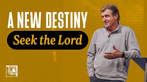 A New Destiny [Seek the Lord]