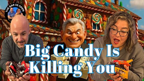 Big Candy Is Killing Us! - TBIO 562