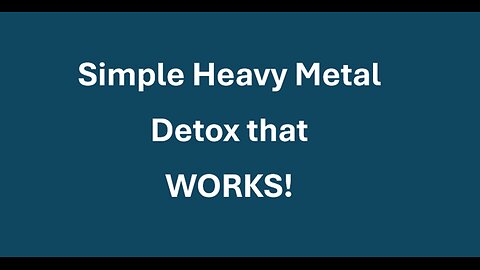 Simple Heavy Metal Detox that WORKS!