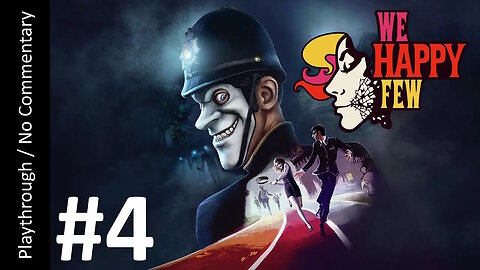 🎭We Happy Few💊(Part 4) playthrough