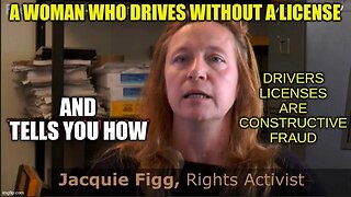 Woman Who Drives Without A License & Tells How -Drivers Licenses are Constructive Fraud