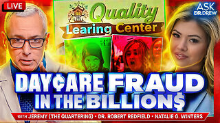 Quality Learing Center: Billions Lost To Minnesota Daycare Fraud, While Your Tax Dollars Were Sent To China's Military w/ The Quartering, Natalie G. Winters & Dr. Robert Redfield – Ask Dr. Drew