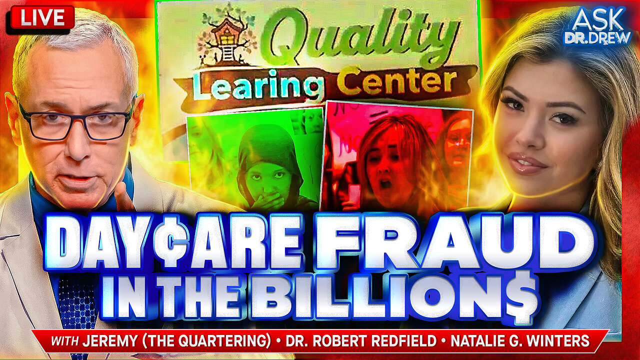 Quality Learing Center: Billions Lost To Minnesota Daycare Fraud, While Your Tax Dollars Were Sent To China's Military w/ The Quartering, Natalie G. Winters & Dr. Robert Redfield – Ask Dr. Drew