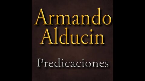 Señales de los ultimos tiempos, pastor Armando Alducin.