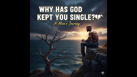 Why has GOD kept you single