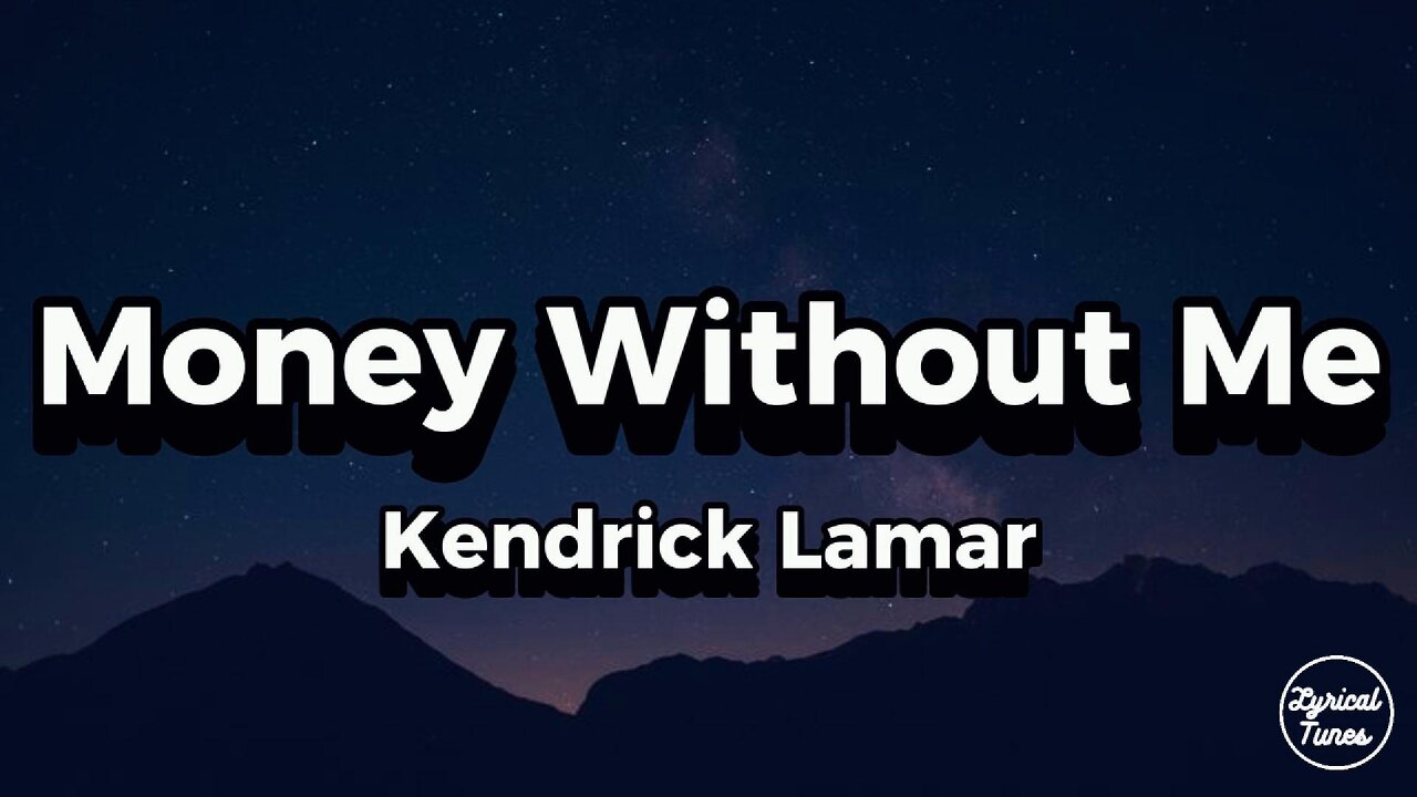 Kendrick Lamar - money without me (lyrics)