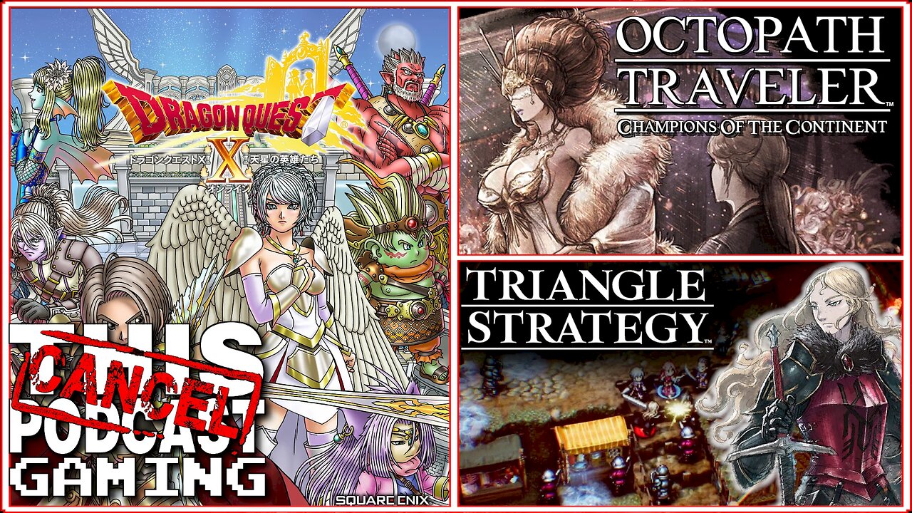 CTP GAMING RPG TRIPLE THREAT: Octopath Traveler COTC, Triangle Strategy & Dragon Quest X!