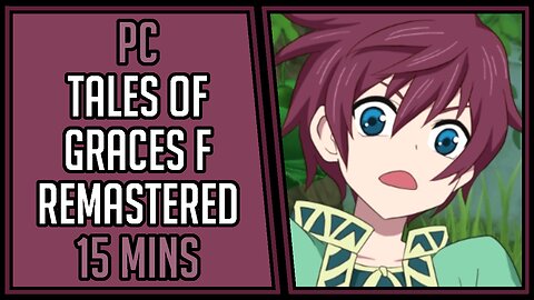 Tales of Graces f Remastered | Gameplay | 15 Mins #31 | PC [4Kp60]