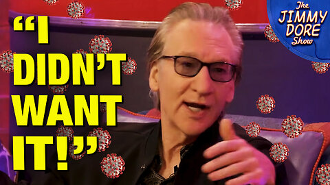 Bill Maher: I Was Forced To Take COVID Vaxx AGAINST MY WILL!