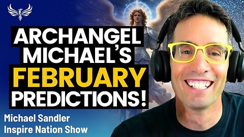 Archangel Michael's February PREDICTIONS, What's Coming NEXT and What We Get to Do! Michael Sandler