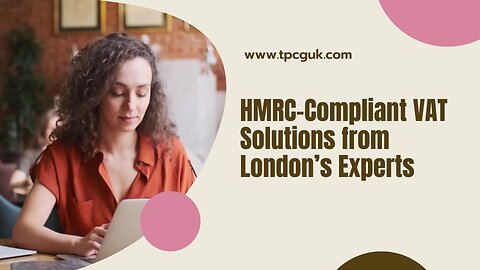 HMRC-Compliant VAT Solutions from London’s Experts