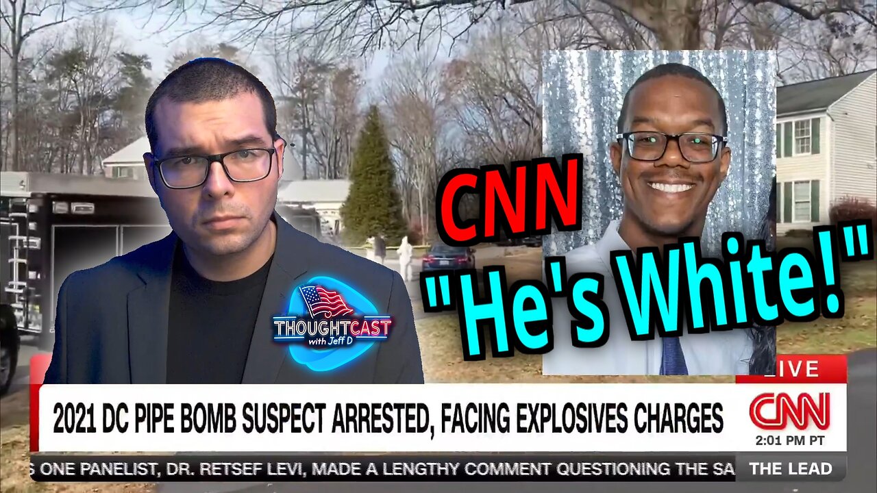 DC pipe bomber found. CNN still reports it wrong. TC 12/5/25