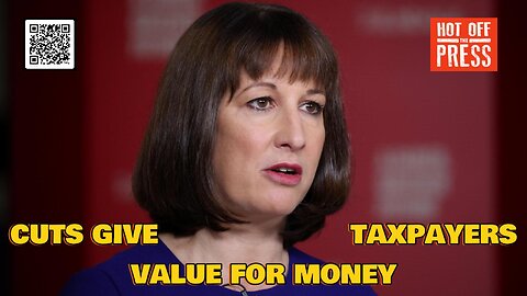 Reeves Benefit Cuts give taxpayers value for money
