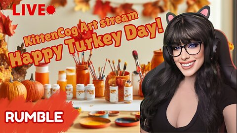 HAPPY TURKEY DAY! (ART AND CHILL) KITTENCOG TAKE OVER!