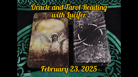 Oracle and Tarot Reading with Lucifer: February 23, 2025