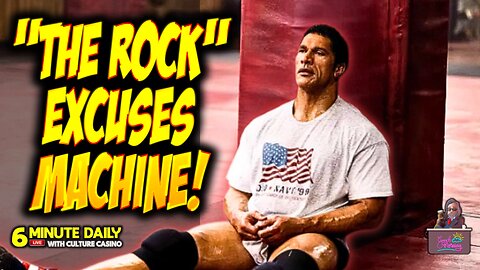 The Rock's Excuses Machine! - 6 Minute Daily - October 7