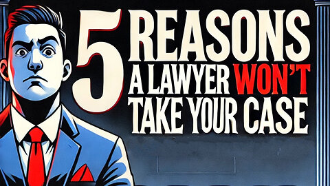 Top 5 Reasons a Lawyer Won't Take Your Case