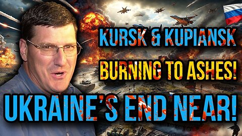 Scott Ritter: Kursk & Kupiansk in Flames - Ukraine’s Last Stand Failing!