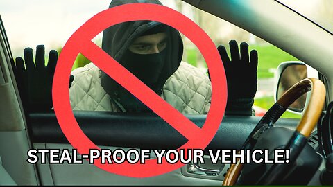 STEAL-PROOF YOUR VEHICLE!