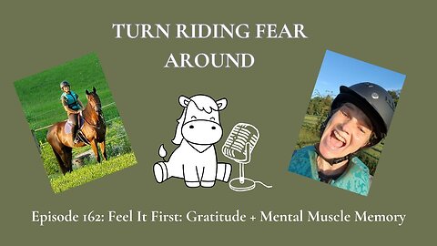 Episode 162: Feel It First: Gratitude + Mental Muscle Memory