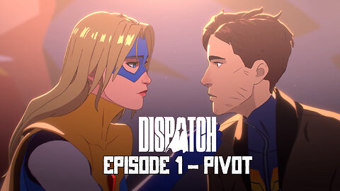 Dispatch Episode 1: Pivot (Uncensored)