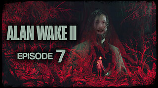 Alan Wake 2 // Episode 7 // IN BETWEEN // Gameplay Walkthrough