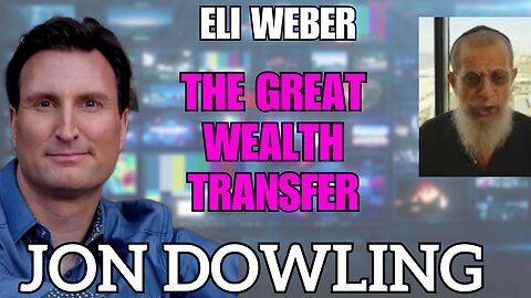 Jon Dowling & Eli Weber Latest Updates In The Great Wealth Transfer & Financial Reset March 2025