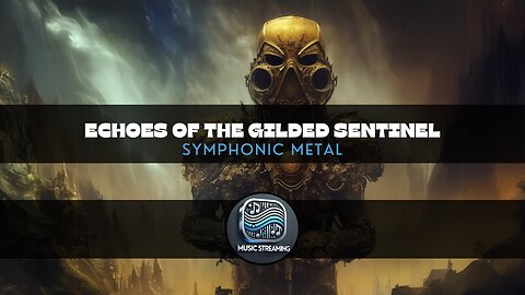 Echoes of the Gilded Sentinel - Symphonic Metal music