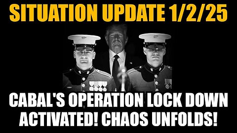 Situation Update 1-2-25 - Cabal's Operation Lock Down Activated! Chaos Unfolds!