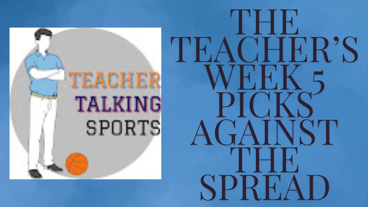 The Teacher's Week 5 Picks Against The Spread