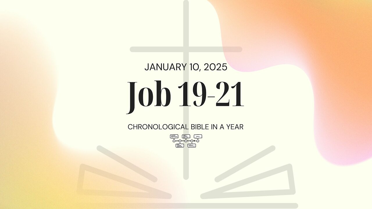 Chronological Bible: Job 19-21 (01/10/25)