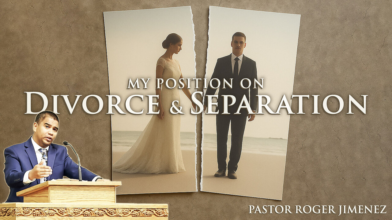 My Position on Divorce & Separation | Pastor Roger Jimenez