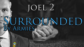 Joel: 2 ~ Surrounded by Armies