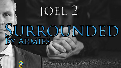 Joel: 2 ~ Surrounded by Armies