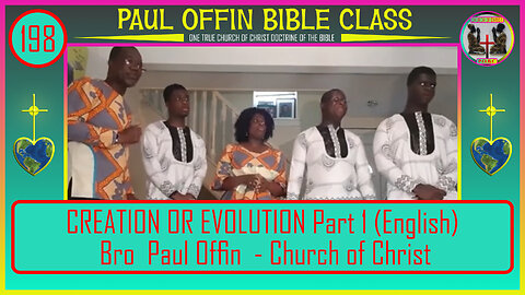 198| CREATION OR EVOLUTION Part 1 (English) Bro Paul Offin - Church of Christ
