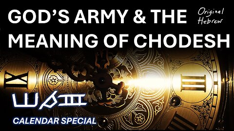 His Perfect Timing | Enoch Calendar Special: GOD’s Army and the Meaning of Chodesh