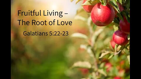 Fruitful Living- The Root of Love