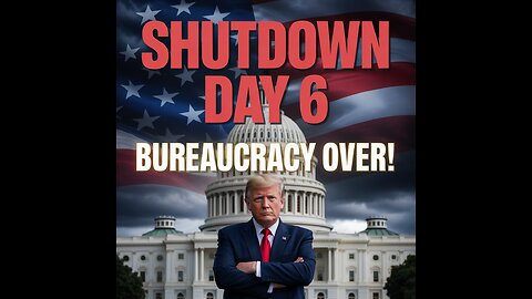 Day 6 Shutdown: Trump Declares “Bureaucracy Over!”