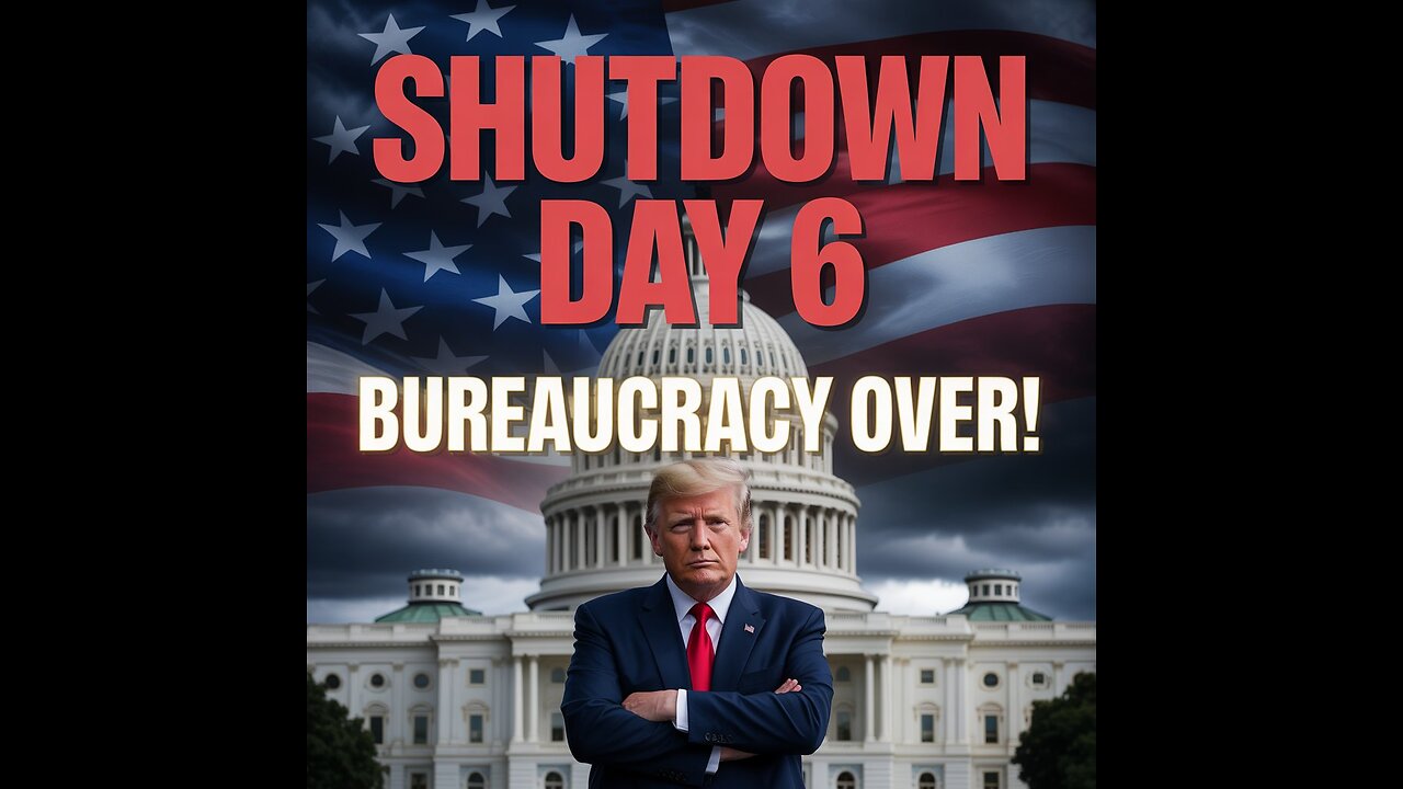 Day 6 Shutdown: Trump Declares “Bureaucracy Over!”