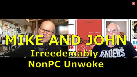 MIKE AND JOHN IRREEDEMABLY NON PC UNWOKE 11/25