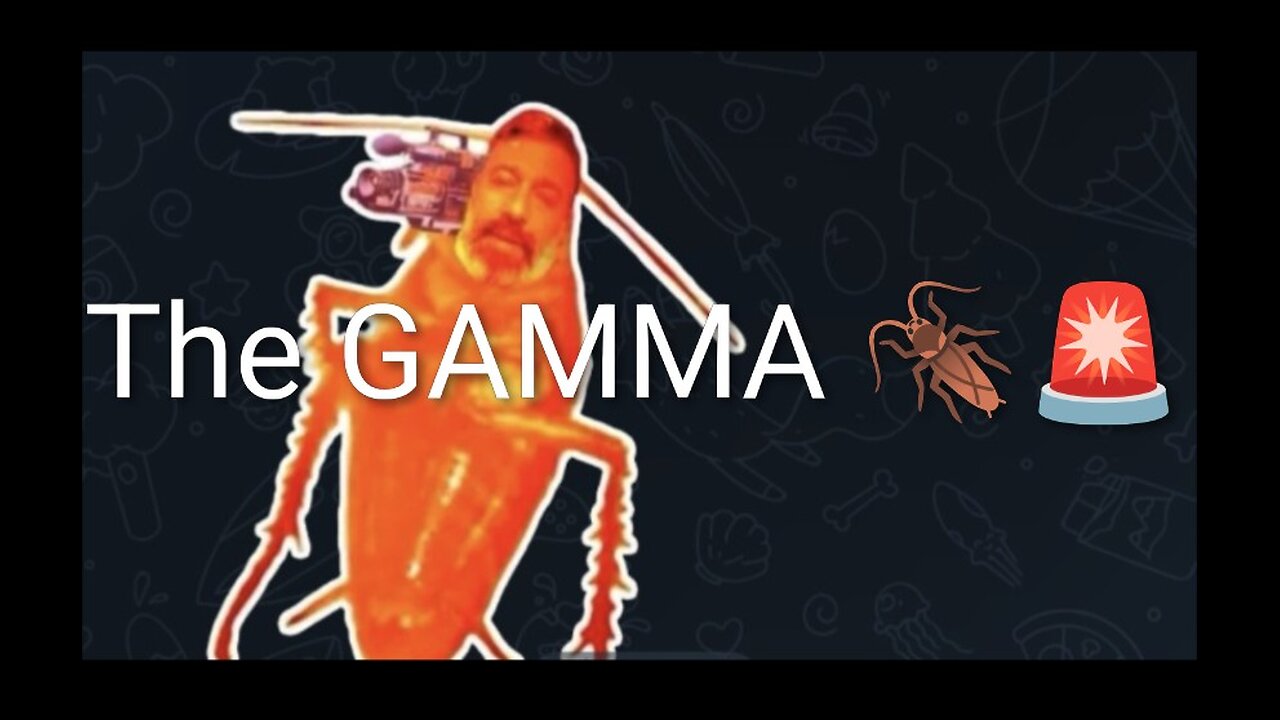 The GAMMA by Hoaxx Wars😂 🪳💥