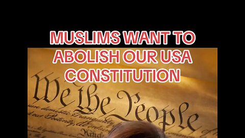 Captioned - Muslims want to abolish the US Constitution