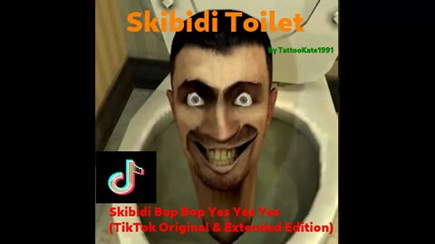Skibidi Toilet - Skibidi Bop Bop Yes Yes Yes (TikTok Original & Extended Edition)