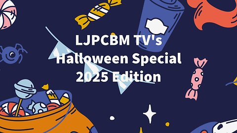 LJPCBM TV Special Event - LJPCBM TV's Halloween Special - 2025 Edition